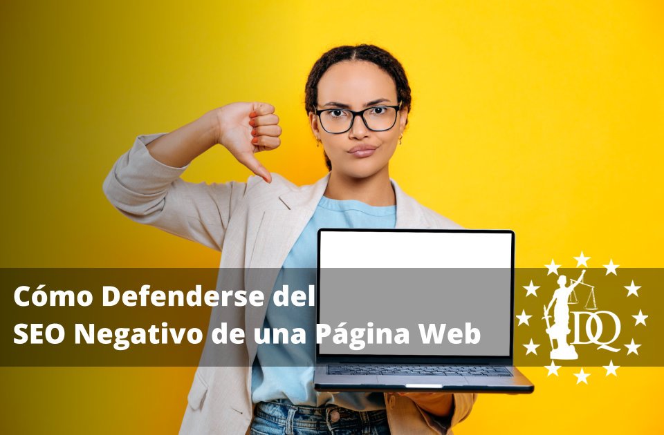 Cómo Defenderse del SEO Negativo de una Página Web