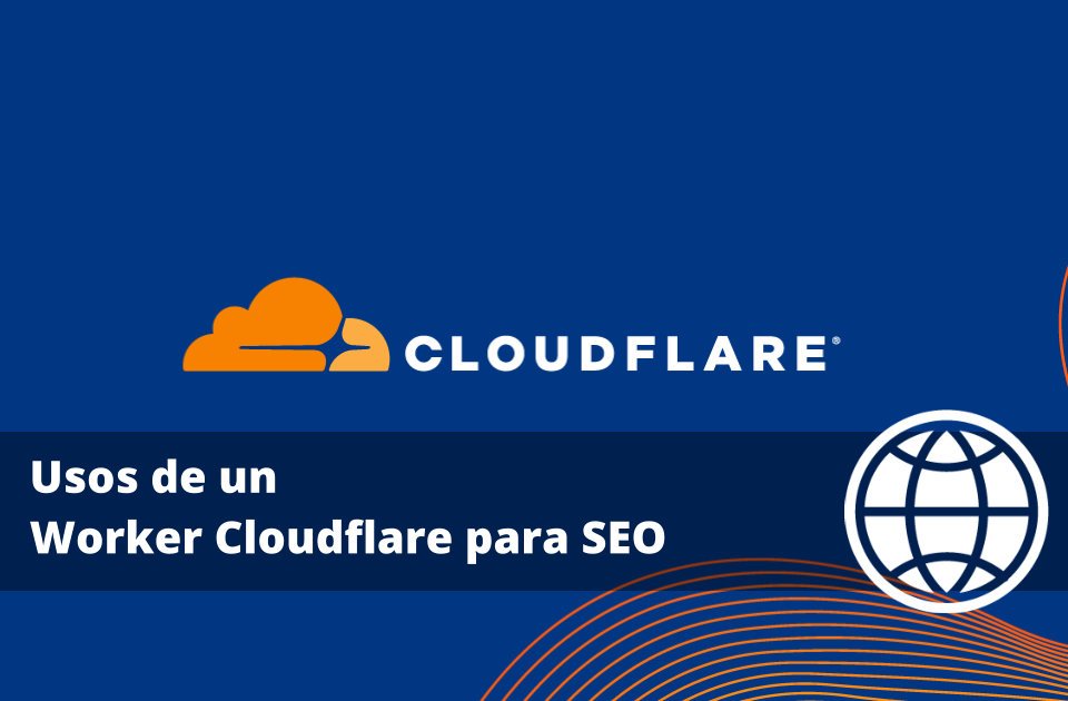 Usos de un Worker Cloudflare para SEO