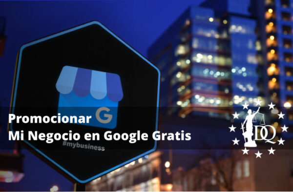 Cómo Promocionar Mi Negocio en Google Gratis