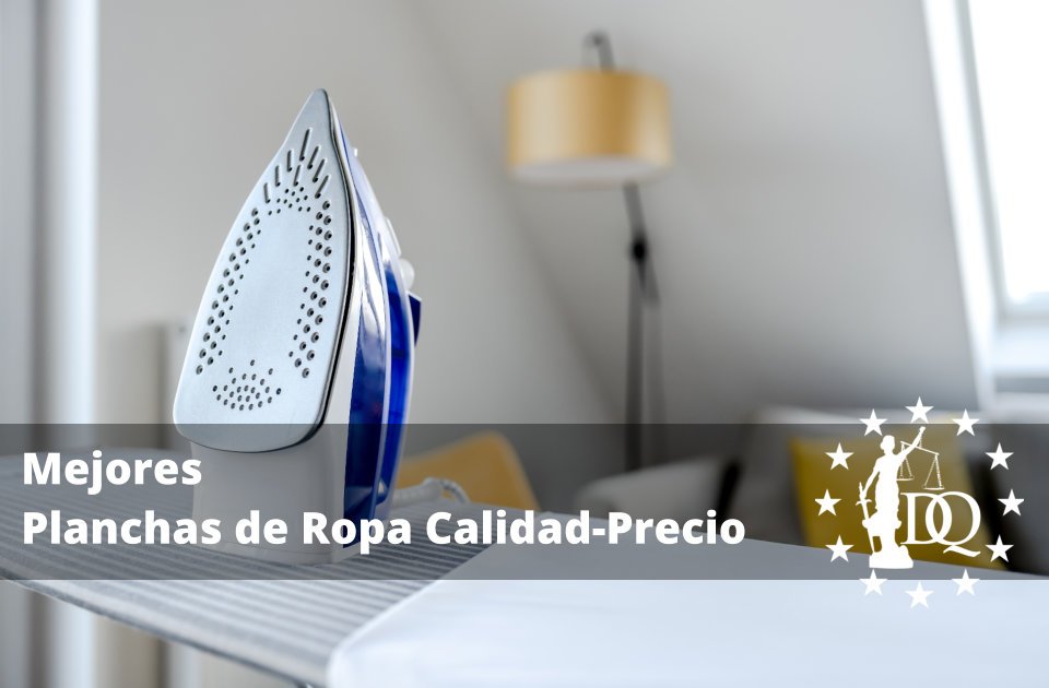 Mejores Planchas de Ropa Calidad Precio