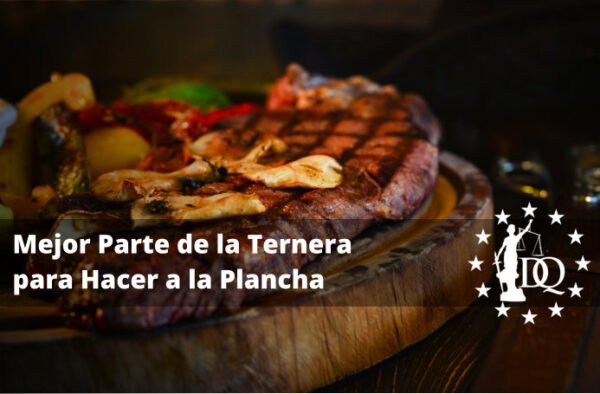 Mejor Parte de Ternera para Hacer a la Plancha