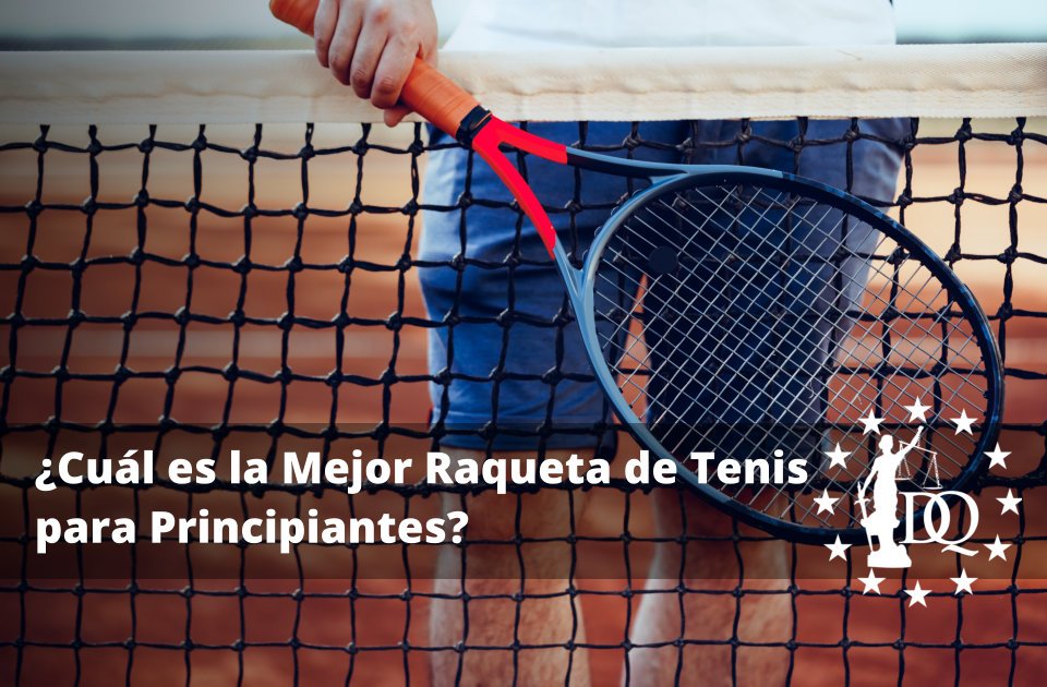 Cuál es la Mejor Raqueta de Tenis para Principiantes