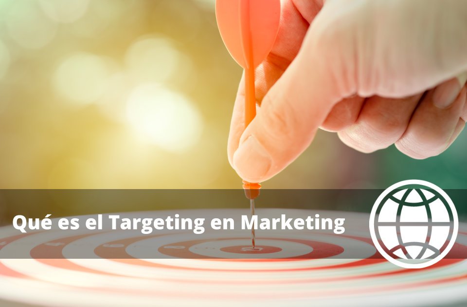 Qué es el Targeting en Marketing Guía Completa