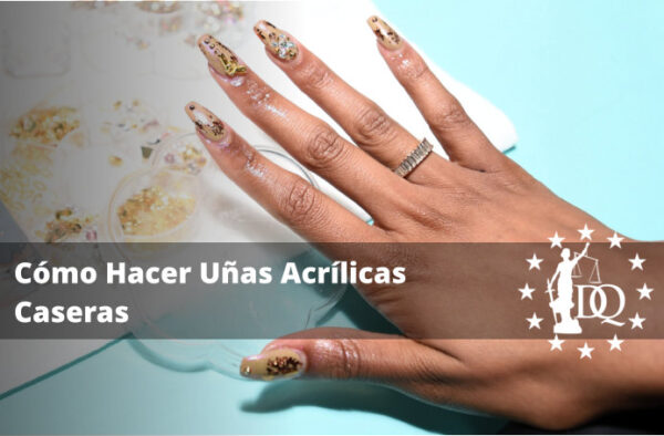 Cómo Hacer Uñas Acrílicas Caseras