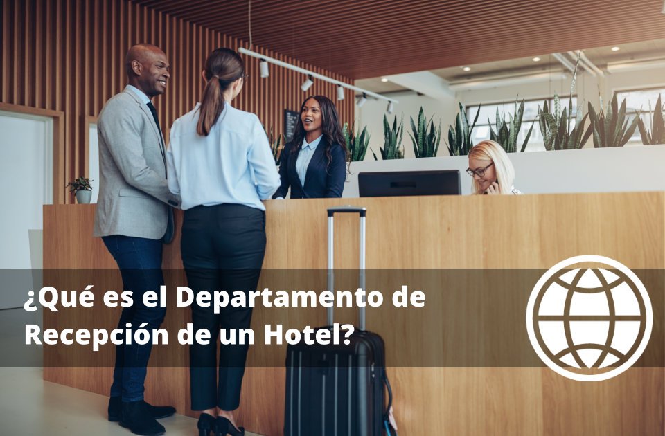 Qué es el Departamento de Recepción de un Hotel