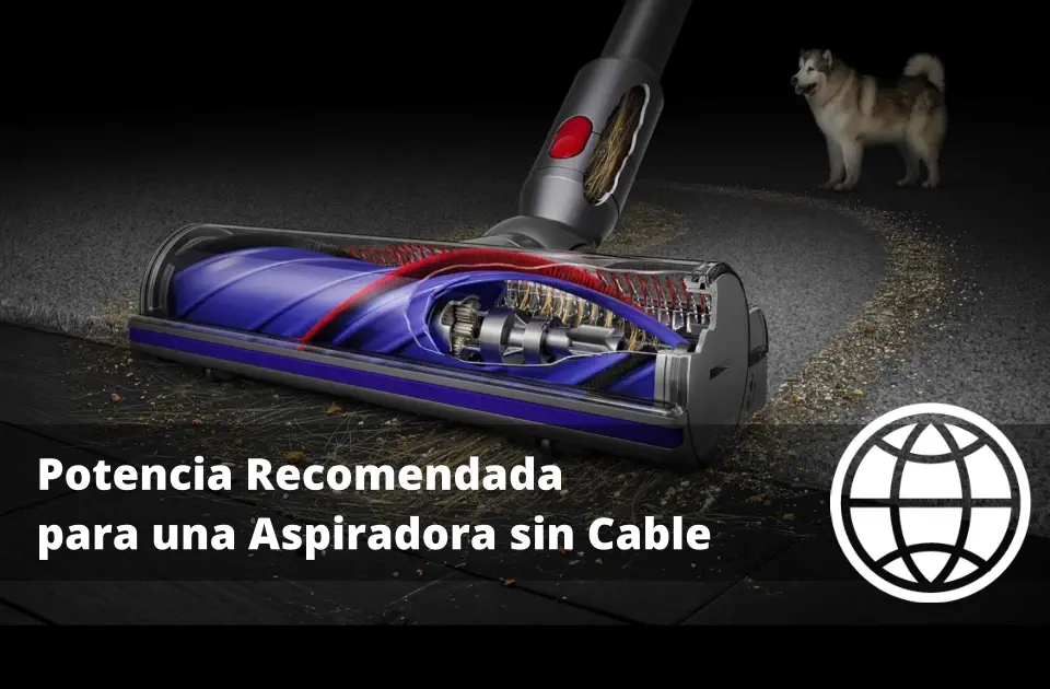 Potencia Recomendada para una Aspiradora sin Cable