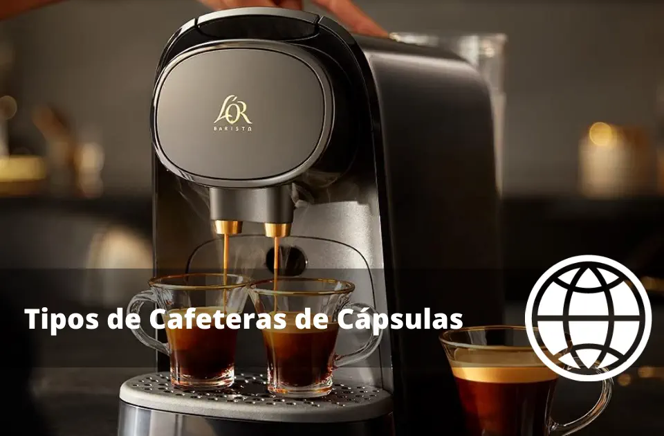 Tipos de Cafeteras de Cápsulas