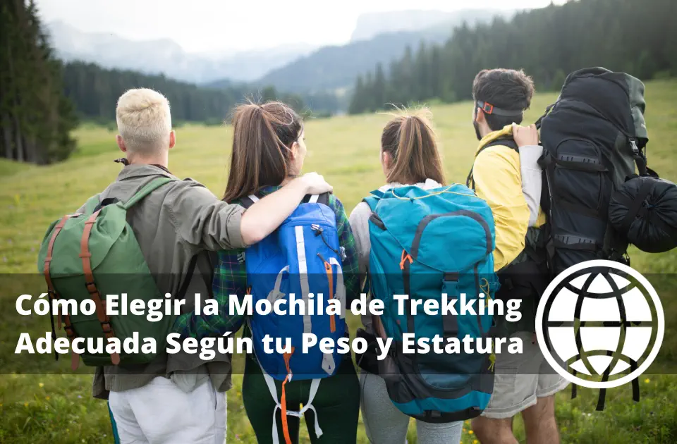 Cómo Elegir la Mochila de Trekking Adecuada Según tu Peso y Estatura