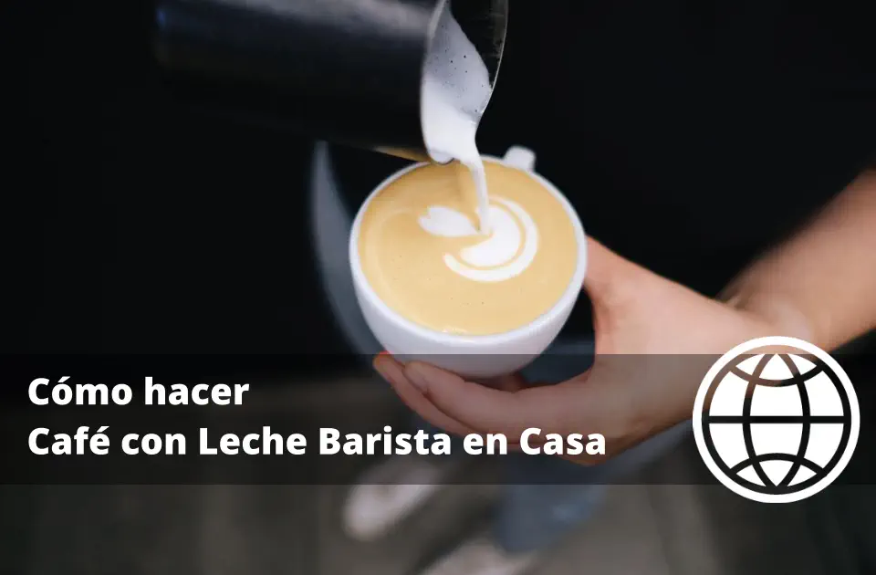 Cómo hacer Café con Leche Barista en Casa