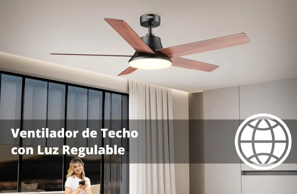 Ventilador de Techo con Luz Regulable: Tipos y Mejor Valorados